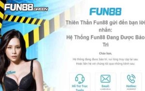 Fun88 Bảo Trì Vì Sao | Mục Đích & Thời Gian Bảo Trì Fun88?